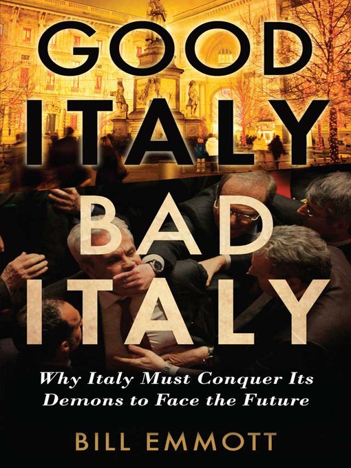 Title details for Good Italy, Bad Italy by Bill Emmott - Available